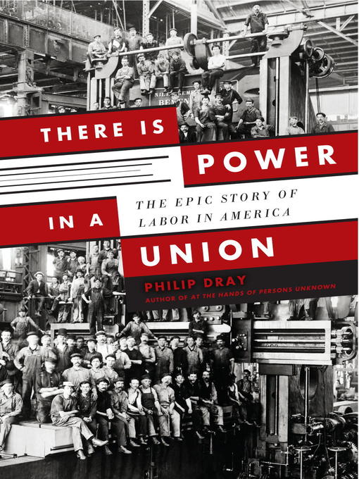 Title details for There is Power in a Union by Philip Dray - Available